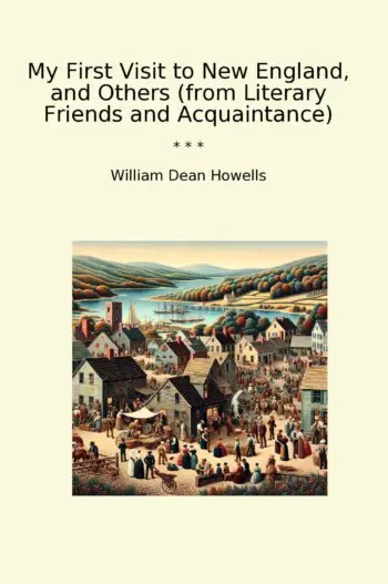 My First Visit to New England, and Others (from Literary Friends and Acquaintance)