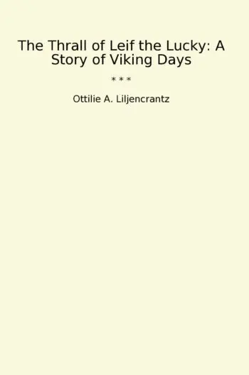 The Thrall of Leif the Lucky: A Story of Viking Days