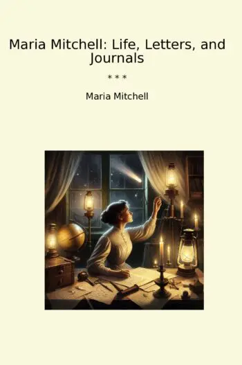Maria Mitchell: Life, Letters, and Journals