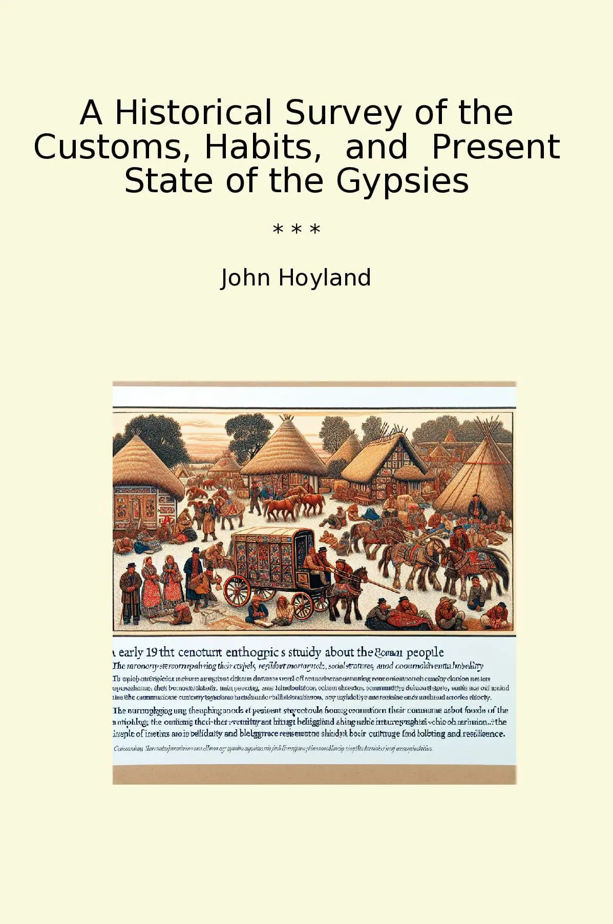 A Historical Survey of the Customs, Habits, and Present State of the Gypsies