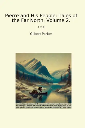 Pierre and His People: Tales of the Far North. Volume 2.