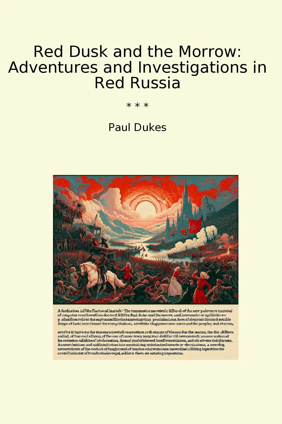 Red Dusk and the Morrow: Adventures and Investigations in Red Russia