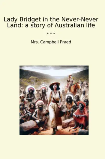 Lady Bridget in the Never-Never Land: a story of Australian life