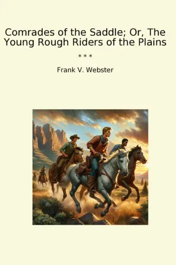 Comrades of the Saddle; Or, The Young Rough Riders of the Plains