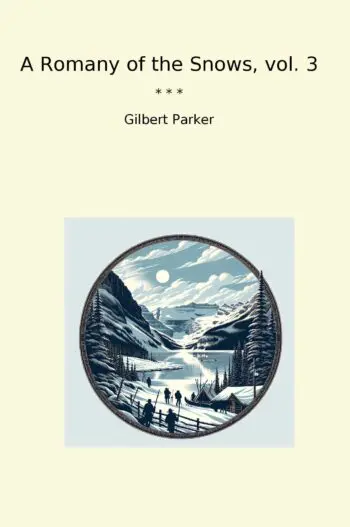 A Romany of the Snows, vol. 3