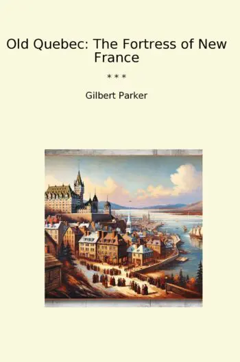 Old Quebec: The Fortress of New France