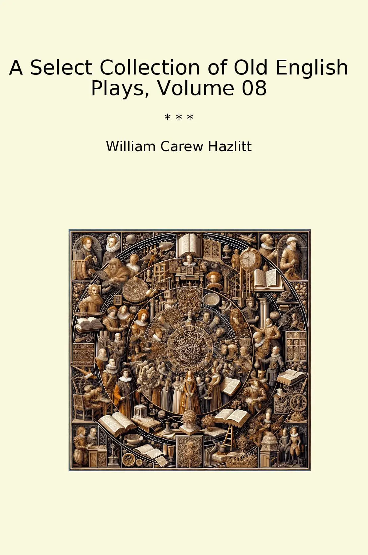 A Select Collection of Old English Plays, Volume 08