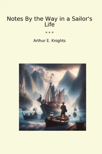 Notes By the Way in a Sailor's Life