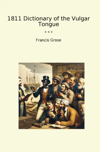 1811 Dictionary of the Vulgar Tongue