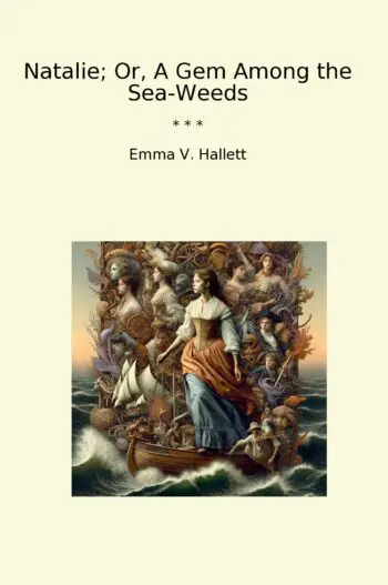 Natalie; Or, A Gem Among the Sea-Weeds