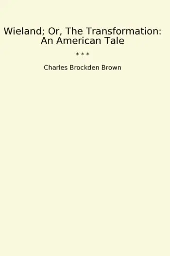 Wieland; Or, The Transformation: An American Tale