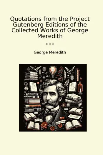 Quotations from the Project Gutenberg Editions of the Collected Works of George Meredith