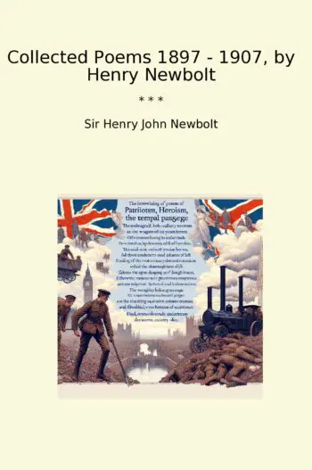 Collected Poems 1897 - 1907, by Henry Newbolt