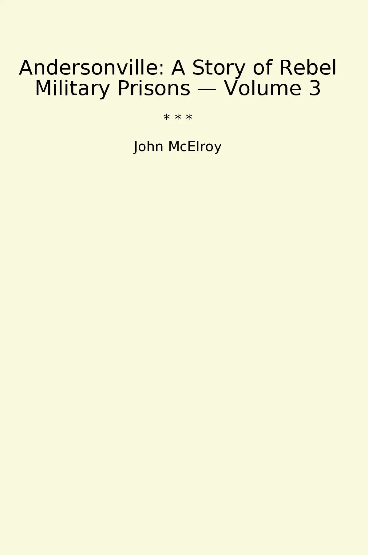 Andersonville: A Story of Rebel Military Prisons — Volume 3