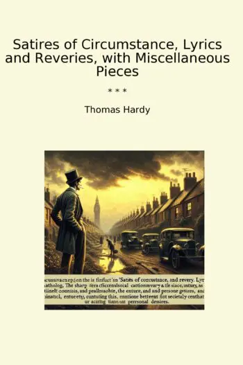 Satires of Circumstance, Lyrics and Reveries, with Miscellaneous Pieces