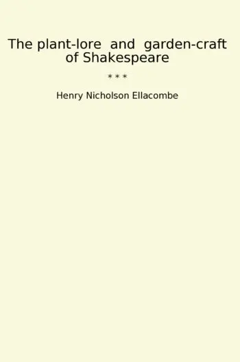 The plant-lore and garden-craft of Shakespeare
