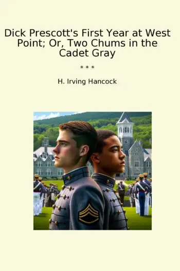 Dick Prescott's First Year at West Point; Or, Two Chums in the Cadet Gray