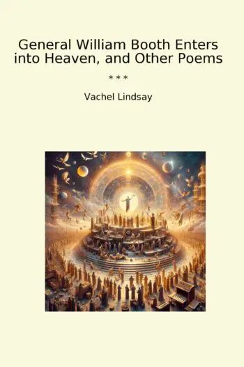 General William Booth Enters into Heaven, and Other Poems