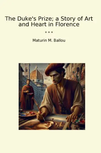 The Duke's Prize; a Story of Art and Heart in Florence