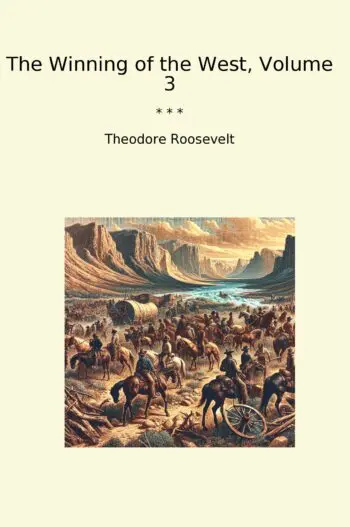 The Winning of the West, Volume 3