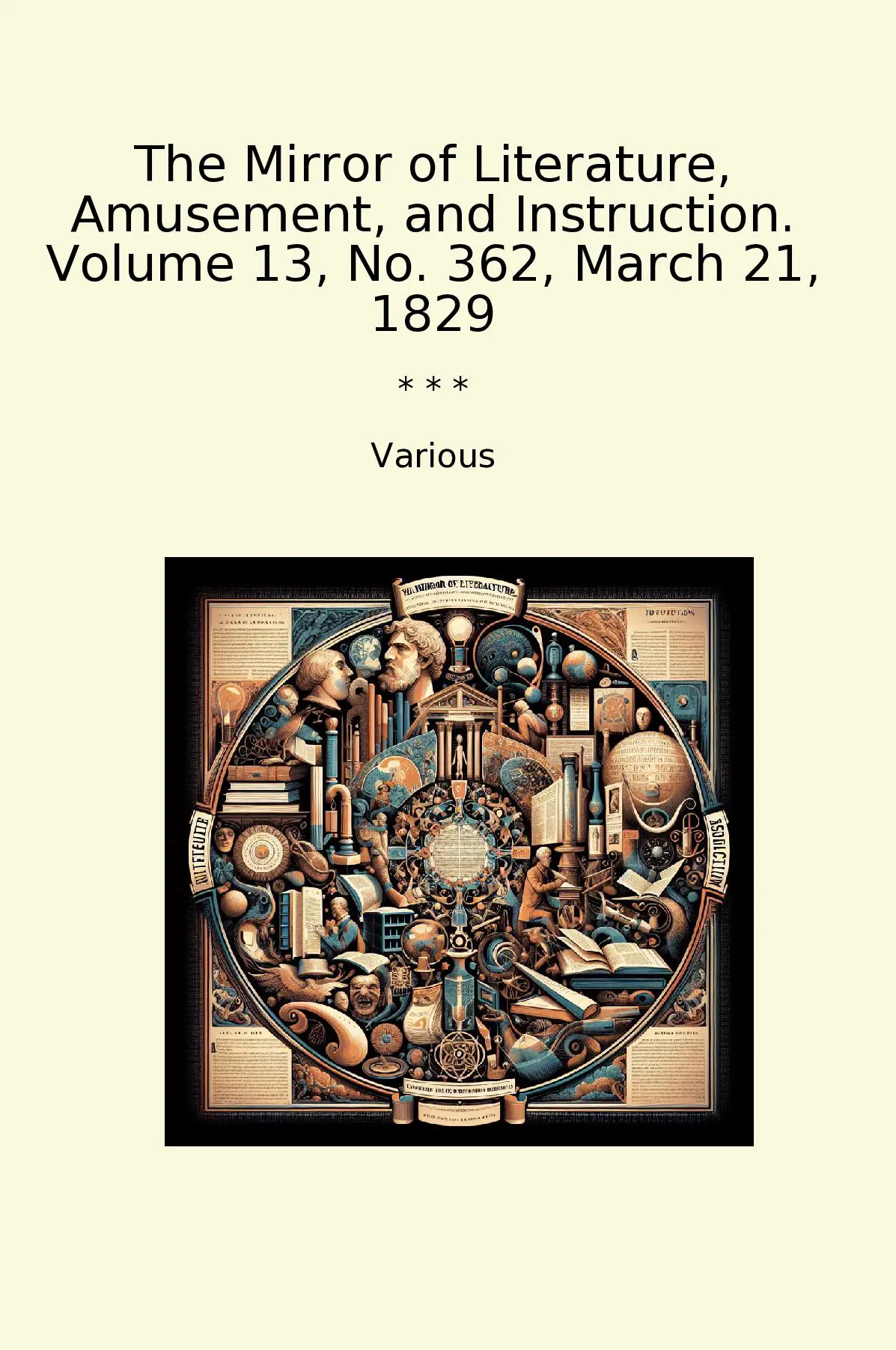 The Mirror of Literature, Amusement, and Instruction. Volume 13, No. 362, March 21, 1829
