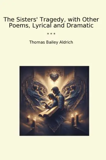 The Sisters' Tragedy, with Other Poems, Lyrical and Dramatic