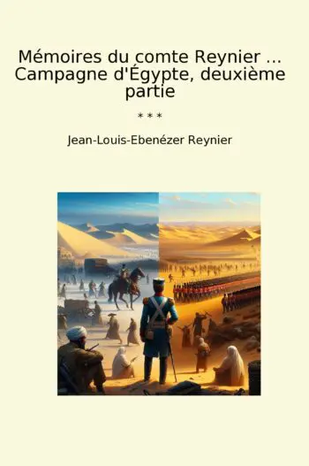 Mémoires du comte Reynier ... Campagne d'Égypte, deuxième partie