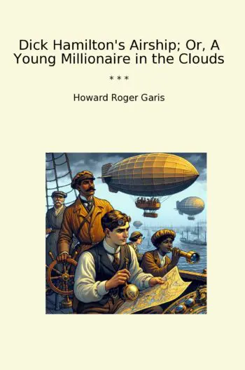 Dick Hamilton's Airship; Or, A Young Millionaire in the Clouds