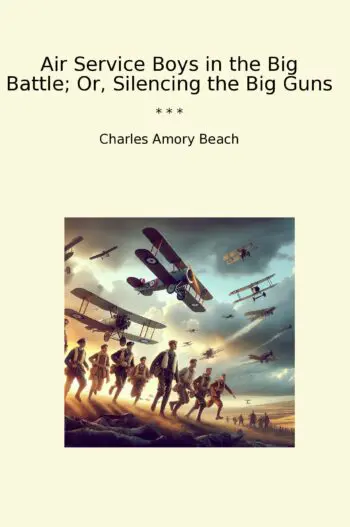 Air Service Boys in the Big Battle; Or, Silencing the Big Guns