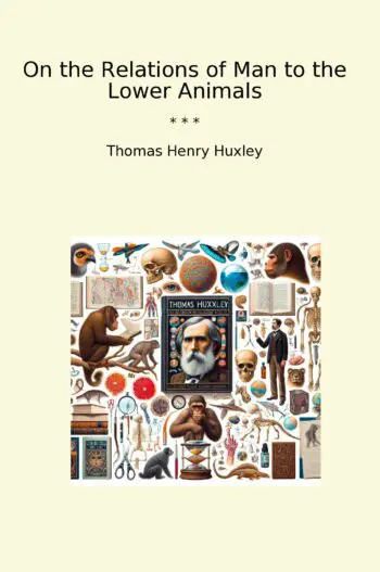 On the Relations of Man to the Lower Animals