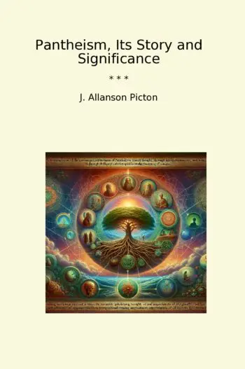Pantheism, Its Story and Significance