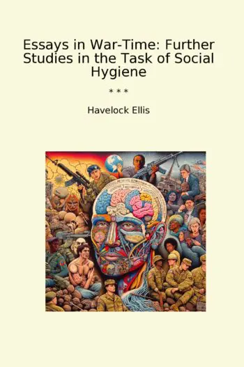 Essays in War-Time: Further Studies in the Task of Social Hygiene