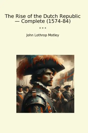 The Rise of the Dutch Republic — Complete (1574-84)