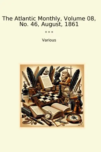 The Atlantic Monthly, Volume 08, No. 46, August, 1861