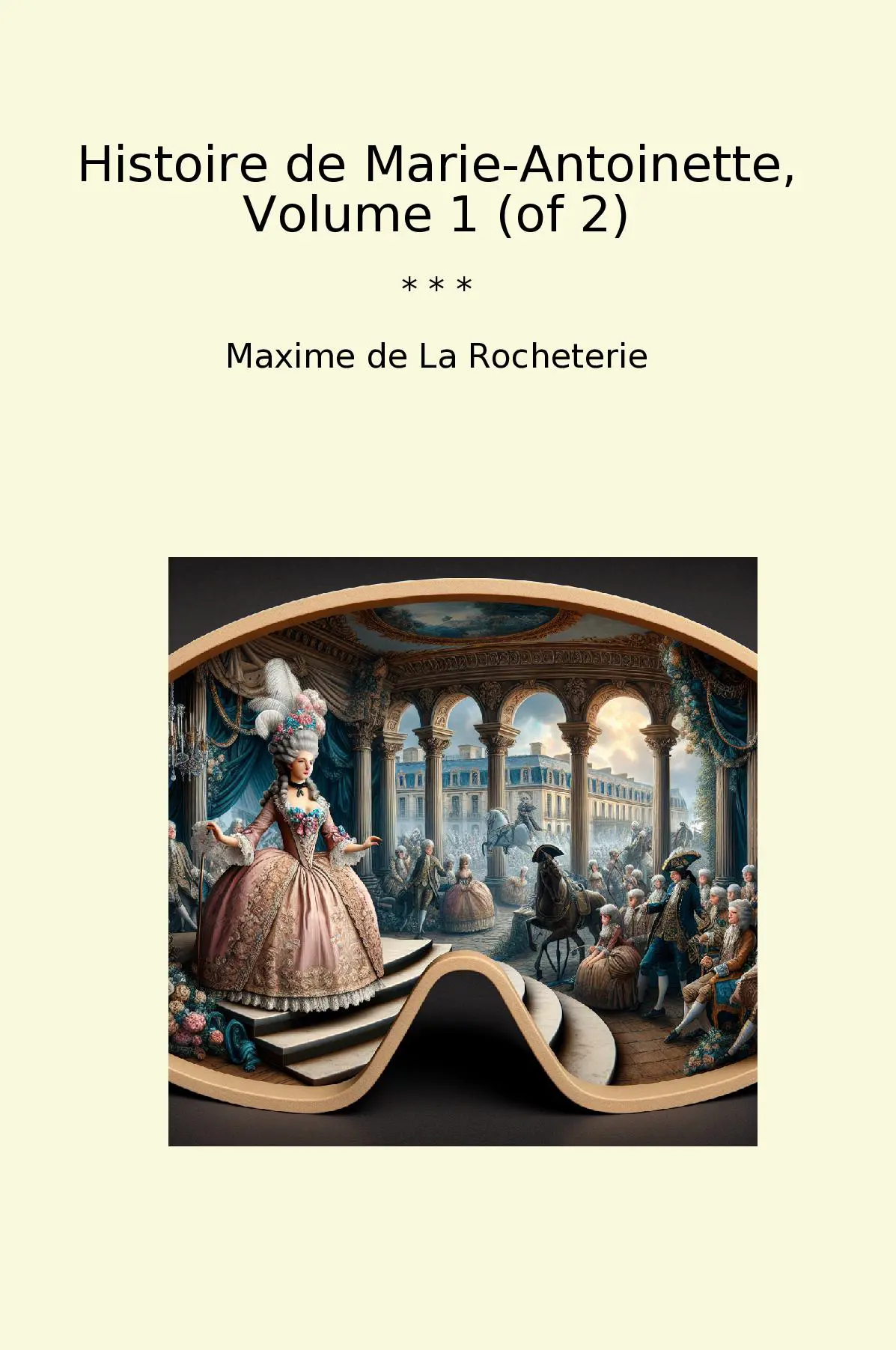 Histoire de Marie-Antoinette, Volume 1 (of 2)