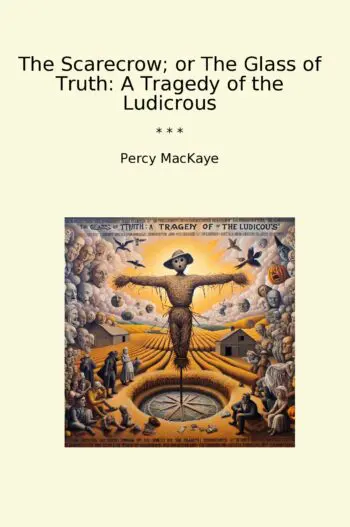 The Scarecrow; or The Glass of Truth: A Tragedy of the Ludicrous