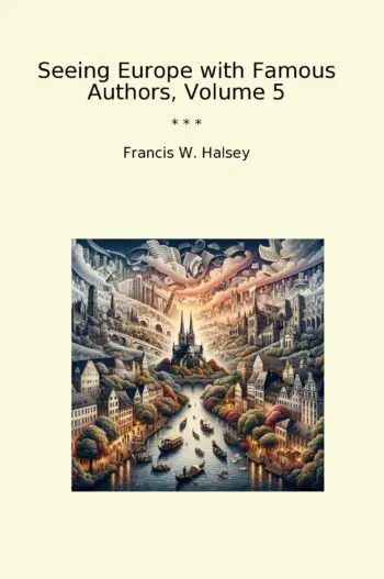 Seeing Europe with Famous Authors, Volume 5