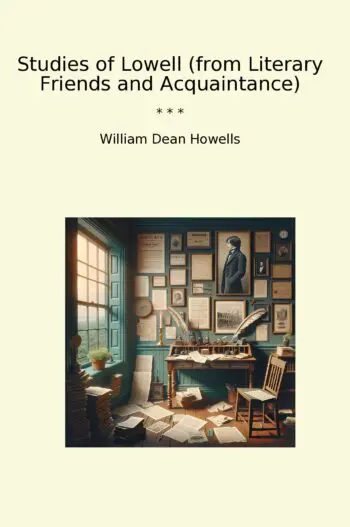 Studies of Lowell (from Literary Friends and Acquaintance)