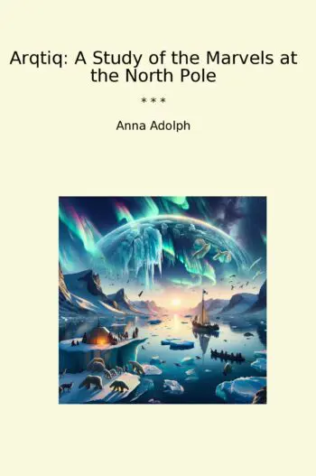 Arqtiq: A Study of the Marvels at the North Pole