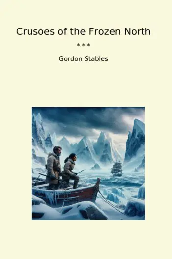Crusoes of the Frozen North