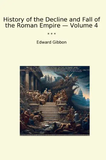 History of the Decline and Fall of the Roman Empire — Volume 4