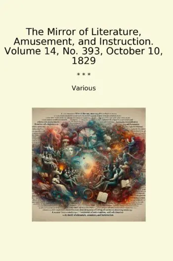 The Mirror of Literature, Amusement, and Instruction. Volume 14, No. 393, October 10, 1829