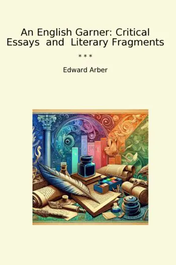 An English Garner: Critical Essays and Literary Fragments
