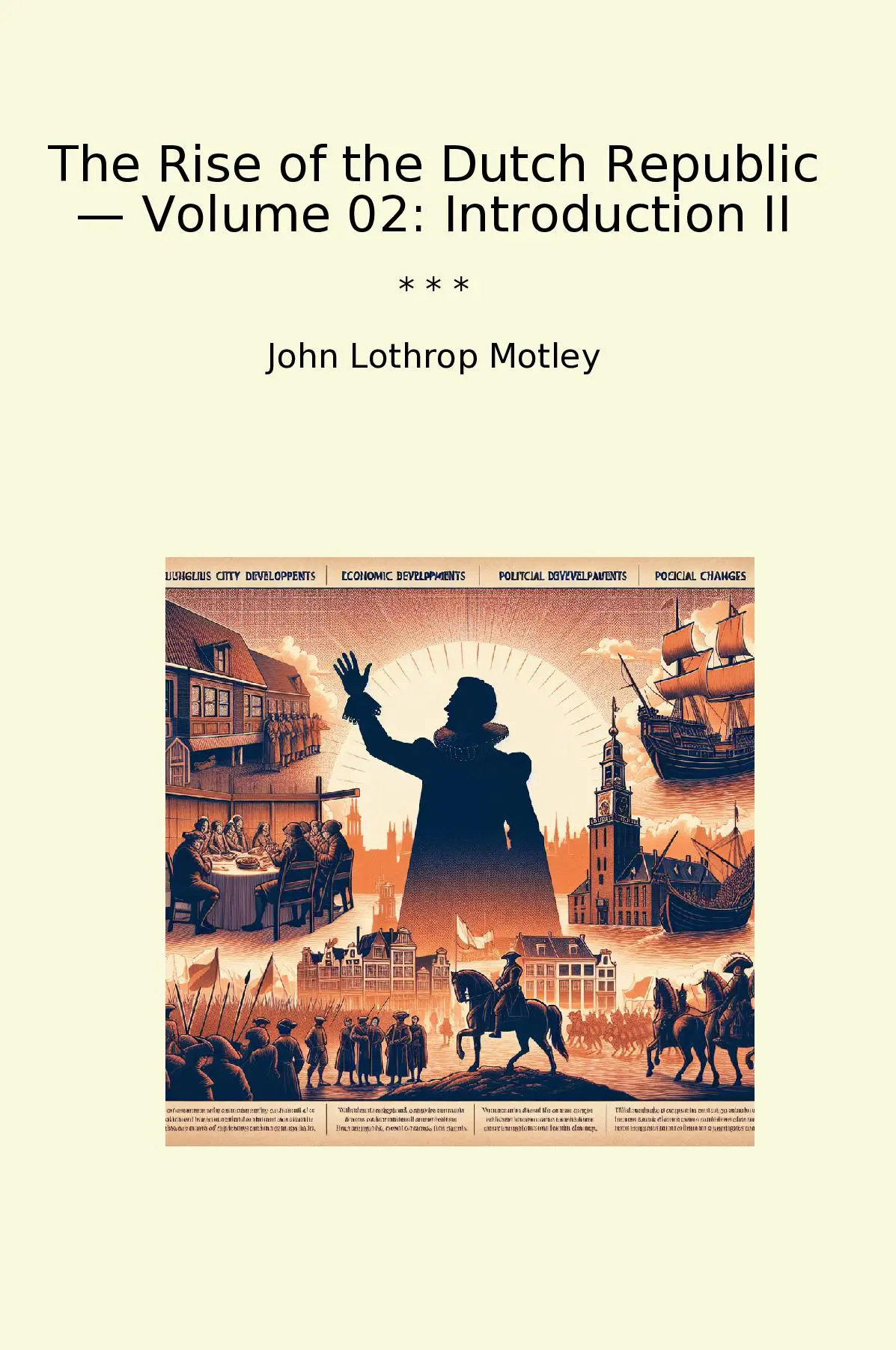 The Rise of the Dutch Republic — Volume 02: Introduction II