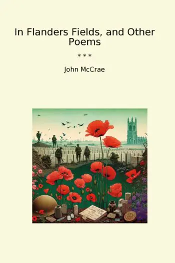 In Flanders Fields, and Other Poems