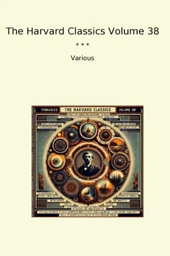 The Harvard Classics Volume 38