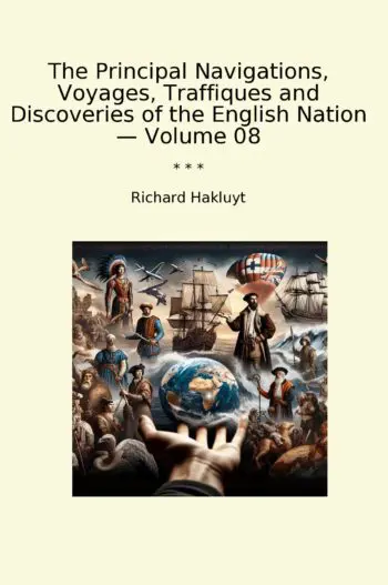 The Principal Navigations, Voyages, Traffiques and Discoveries of the English Nation — Volume 08
