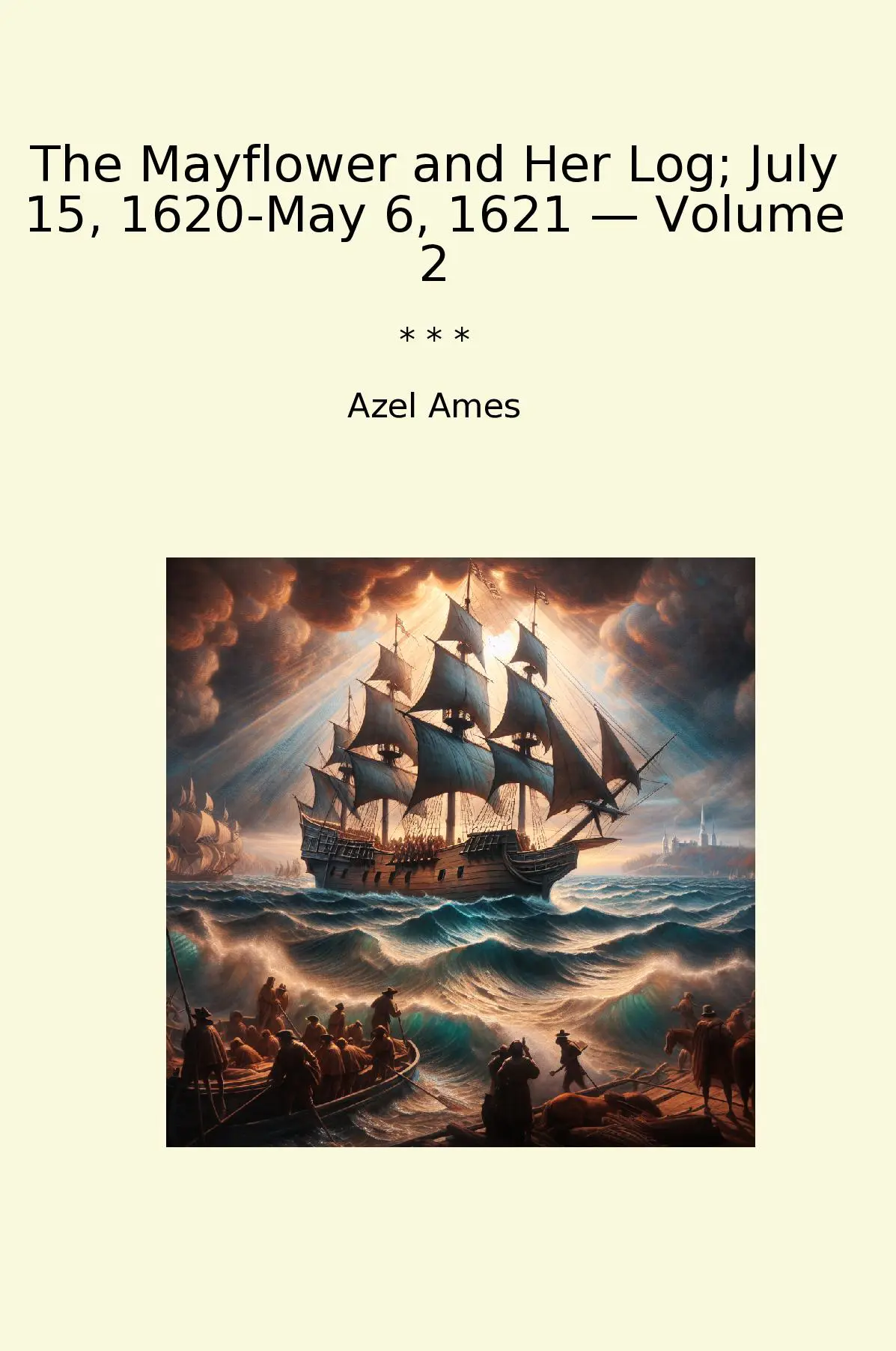 The Mayflower and Her Log; July 15, 1620-May 6, 1621 — Volume 2