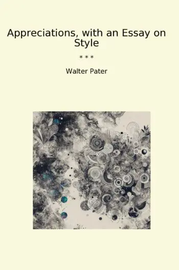 Appreciations, with an Essay on Style