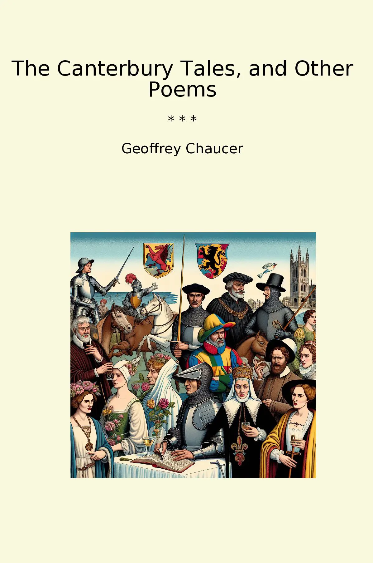 The Canterbury Tales, and Other Poems